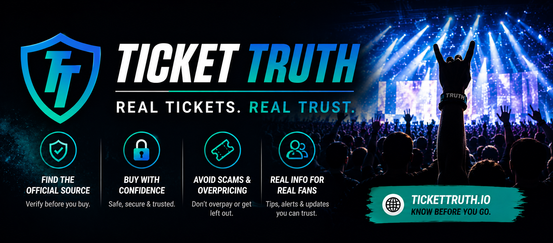 TicketTruth — Real Tickets. Real Trust. Find the official source, buy with confidence, avoid scams and overpricing, real info for real fans.